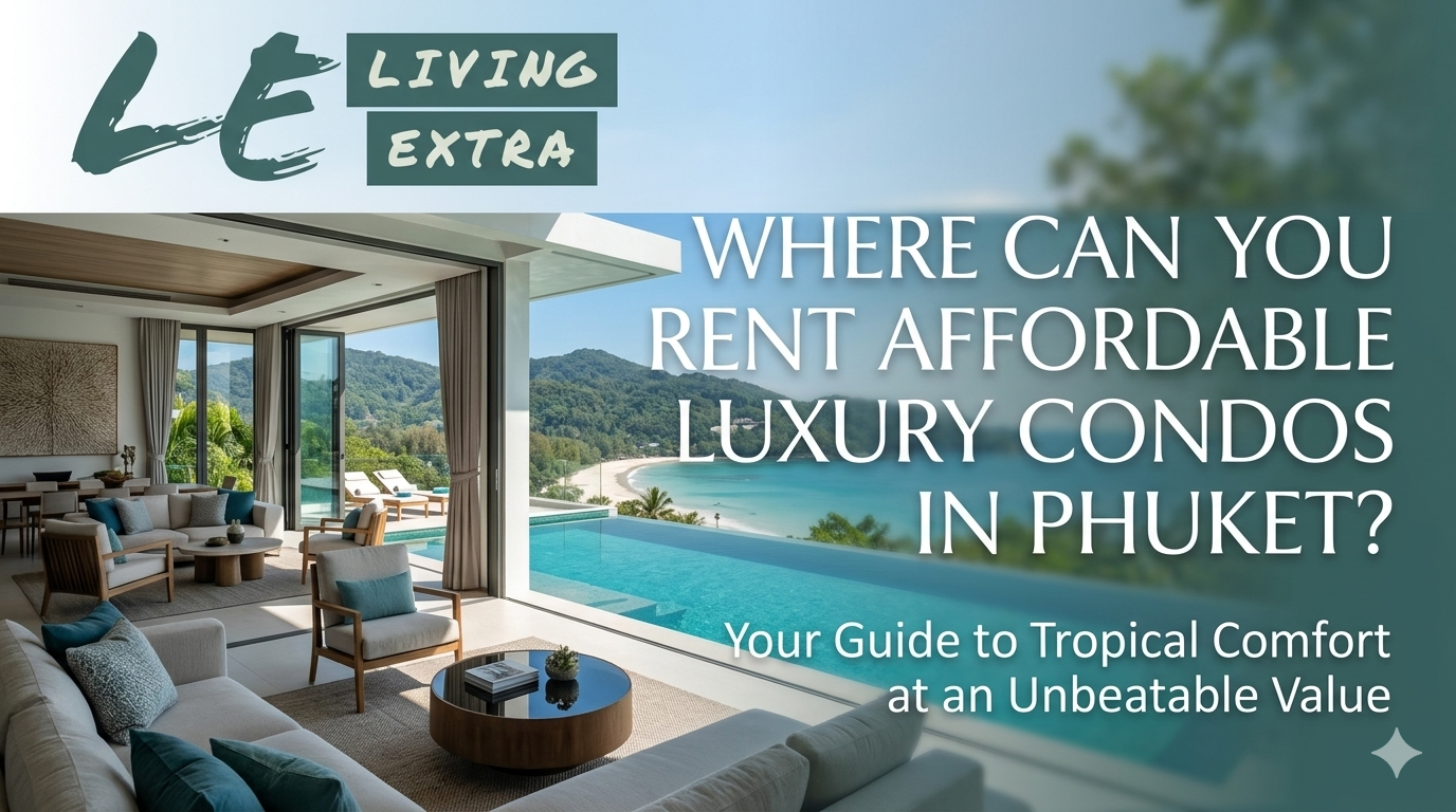 Where Can You Rent Affordable Luxury Condos in Phuket?