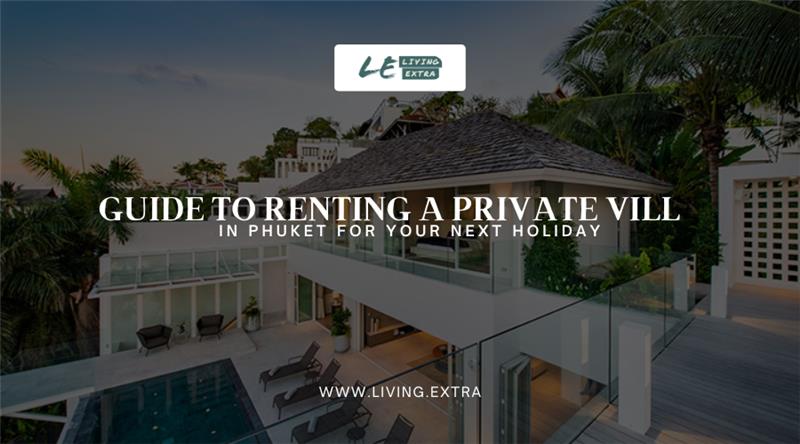 Guide to Renting a Private Villa in Phuket for Your Next Holiday
