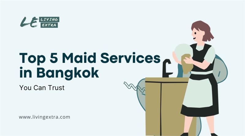 Top 5 Maid Services in Bangkok You Can Trust 