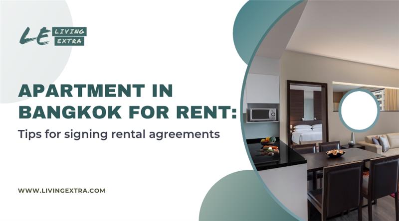 Apartment in Bangkok for Rent: Tips for Signing Rental Agreements 